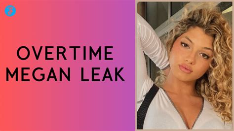 overtime megan leaked vidoes|Overtime Megan’s Private Videos Leaked after an Apparent Hack。